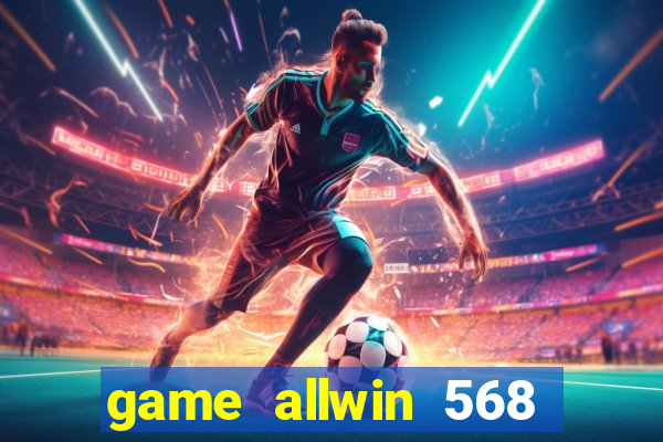 game allwin 568 com login